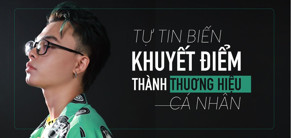 Tự tin biến khuyết điểm thành thương hiệu cá nhân